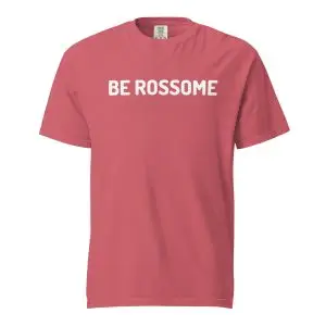 BE ROSSOME - Comfort Colors T-Shirt